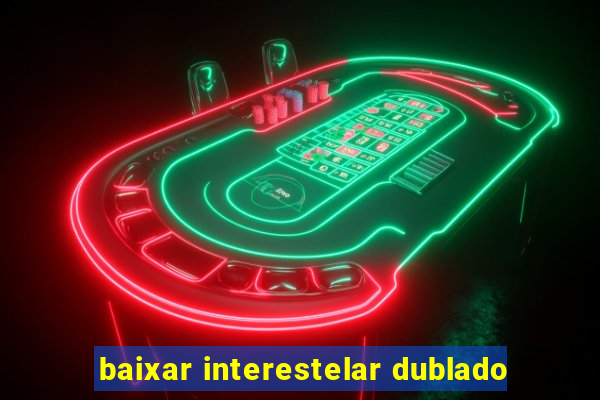 baixar interestelar dublado